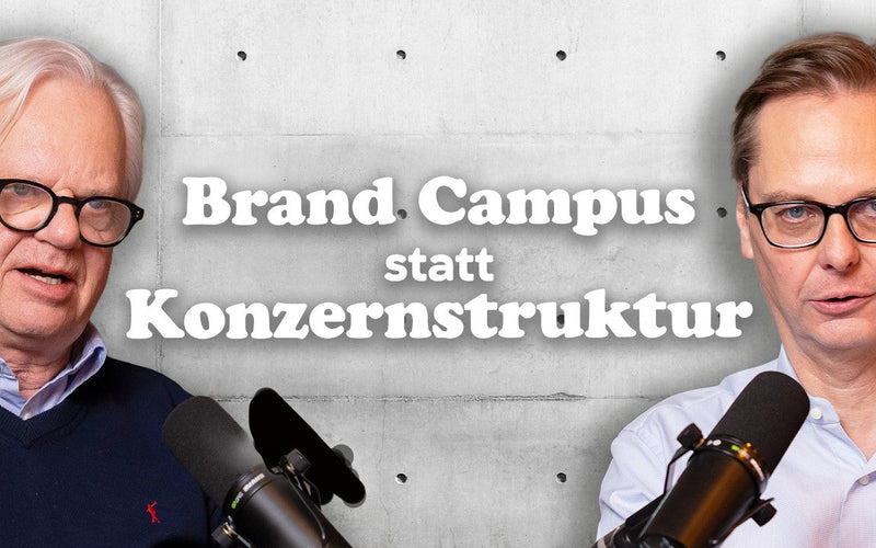 Folge 16: Brand Campus statt Konzernstruktur